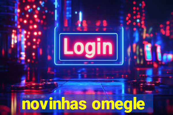 novinhas omegle